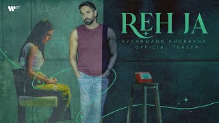 Reh Ja  Teaser  Ayushmann Khurrana [upl. by Volkan]