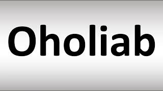 How to Pronounce Oholiab [upl. by Jaenicke]