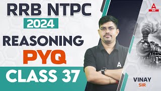 RRB NTPC 2024  RRB NTPC Reasoning PYQ Class  NTPC 2024 Reasoning Preparation  Part 37  Vinay Sir [upl. by Fricke505]