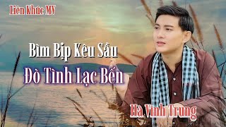 LK MV  BÌM BỊP KÊU SẦU  ĐÒ TÌNH LẠC BẾN  HÀ VĨNH TRUNG [upl. by Otsirc]