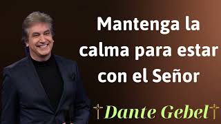 Mantenga la calma para estar con el Señor  Dante Gebel Prophecy [upl. by Schnurr]