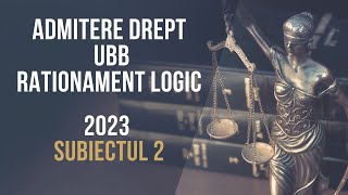 2023 Admitere Facultatea de Drept UBB rationament logic subiectul 2 [upl. by Thornton]