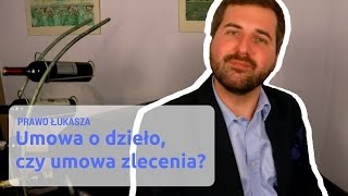 Umowa o dzieło czy umowa zlecenia  Prawo Łukasza 03 [upl. by Mcroberts]