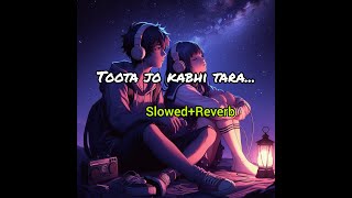 Toota Jo Kabhi Taara I Atif Aslam I Sumedha Karmahe I A Flying Jatt I Lyrics I SlowedReverb I Lofi [upl. by Niawd]