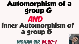 Automorphism amp Inner Automorphism of a group G M Sc mathematics [upl. by Muncey]