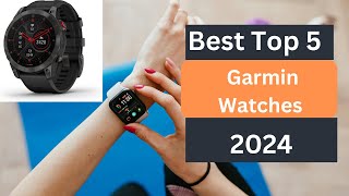 Top 5 BEST Garmin Watches in 2024  Top 5 Picks [upl. by Joletta]