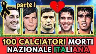 100 Calciatori MORTI della NAZIONALE ITALIANA di Calcio [upl. by Cid]