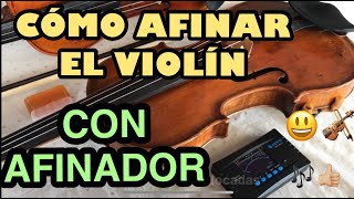 CÓMO AFINAR EL VIOLÍN 🎻 CON AFINADOR  TUTORIAL [upl. by Ardnahc]