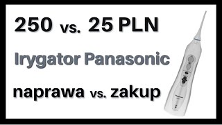 250 vs 25 PLN  naprawa vs zakup  Irygator Panasonic [upl. by Ahkos]