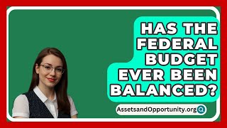 Has The Federal Budget Ever Been Balanced  AssetsandOpportunityorg [upl. by Aleet986]