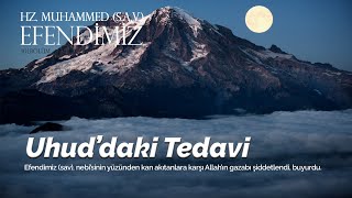 UHUDDAKİ TEDAVİ  HZ MUHAMMED SAV EFENDİMİZ 101 BÖLÜM [upl. by Eegnat]