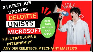 3 LATEST JOB UPDATES DELOITTEUNISYSMICROSOFT ANY DEGREEBTECHMTECH 20212025 BATCHES CAN APPLY [upl. by Helali]