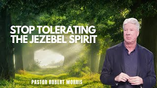 Stop Tolerating the Jezebel Spirit  Pastor Robert Morris [upl. by Jsandye]