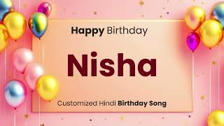 Happy Birthday quot NISHA quot  Customized Birthday Song  In Hindi [upl. by Argela120]