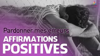 PARDONNER MES ERREURS  Affirmations positives  Motivation Online [upl. by Azmuh]