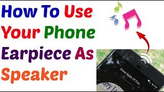 How To Use Phone Earpiece As Speaker [upl. by Adnov987]