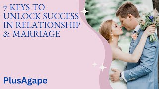 7 Keys to unlock the secrets to a successful relationship and enduring marriage [upl. by Lanta390]