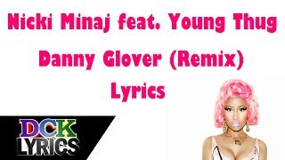 Nicki Minaj ft Young Thug  Danny Glover Remix  Lyrics [upl. by Ashien]