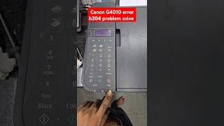 Canon G4010 error b204 problem solve Canon printersupport [upl. by Bryner]