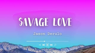 ason Derulo  SAVAGE LOVE Lyrics Prod Jawsh 685 [upl. by Mandy]