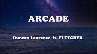 Duncan Laurence  Arcade Lyrics ft FLETCHER [upl. by Etteloiv]