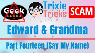 14 Geek Squad Scammer Edward amp Grandma  Part 14 Say My Name [upl. by Eilram]