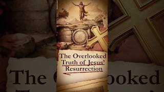 The Overlooked Truth of Jesus’ Resurrection [upl. by Lananna]