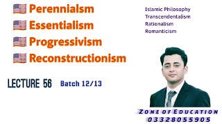 Lec 56 B12 Perennialism Essentialism Progressivism reconstructionism islamic philosophy [upl. by Avid]