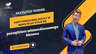 Krzysztof Perdek  milioner który porzucił standardową edukację [upl. by Anehsat72]