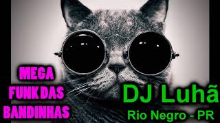 MEGA FUNK DAS BANDINHAS REMIX  DJ LUHÃ [upl. by Htaeh]