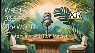 WRDJ 935 FM The Word June 2023 Interview with Ron Matsen  Part 2 [upl. by Adlecirg]