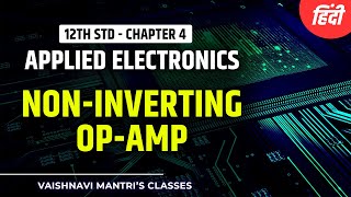 NonInverting OpAmp in Hindi  Applications of OpAmp  Ch4 Operational Amplifier 12th Std [upl. by Arel879]