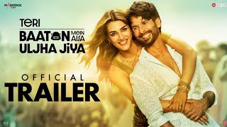 Teri Baaton Mein Aisa Uljha Jiya Official Trailer  Shahid Kapoor Kriti Sanon  Filmy Arun [upl. by Harness816]