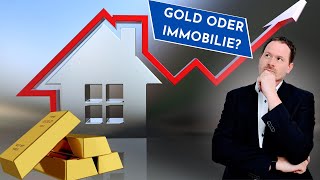 Immobilie oder Gold was ist die bessere Anlage Werden Immobilien wieder attraktiver [upl. by Wandy]