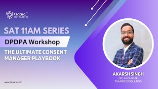 DPDPA Series The Ultimate Consent Manager Playbook Ft Akarsh Singh  Tsaaro Consulting [upl. by Enelie]