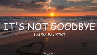 Laura Pausini  Its Not Goodbye Lyrics 🎵 [upl. by Aikemit]