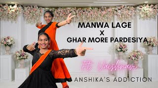 Manwa Lage x Ghar More Pardesiya Dance Cover  Ft Vaishnavi  Anshikas Addiction [upl. by Adaurd]