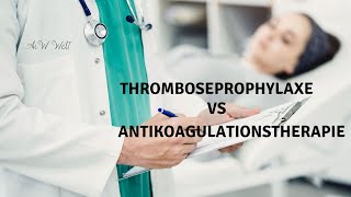 Thromboseprophylaxe VS Antikoagulationstherapie [upl. by Adahsar610]