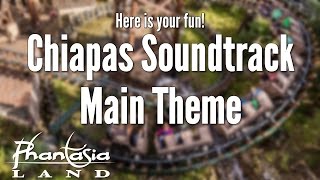 Phantasialand  Chiapas Soundtrack 1 Main Theme [upl. by Reddin]