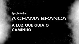 ILUMINE SEU CAMINHO COM A CHAMA BRANCA A LUZ QUE TRAZ CLAREZA E PROPÓSITO [upl. by Anaujit]