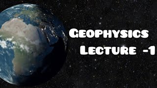 Geophysics lecture 1 [upl. by Kenna]