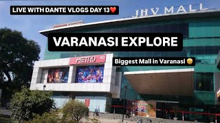 Best Mall in Varanasi🥹 JHV mall❤️LIVE WITH DANTE VLOGS DAY 13❤️❤️ [upl. by Anen]