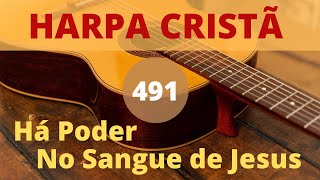 Harpa Cristã  491  Há Poder no Sangue de Jesus  Levi  com letra [upl. by Anuahc601]