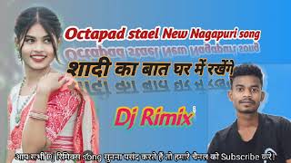 🎼🎶🔴🔵🟡 Octapad Mix New Thet Nagapuri Dj remix song 🥀2 [upl. by Assyl344]