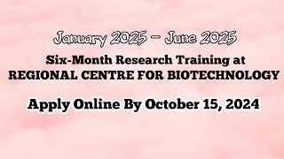 REGIONAL CENTRE FOR BIOTECHNOLOGY SixMonth Research Training  Apply Online by OCTOBER 15 2024 [upl. by Linad547]