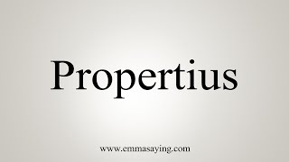 How To Say Propertius [upl. by Gabrielle552]