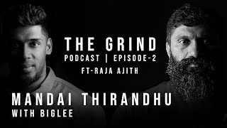 THE GRIND PODCAST  EPISODE 2  MANDAI THIRANDU WITH BIGLEE FT RAJA AJITH [upl. by Shatzer]