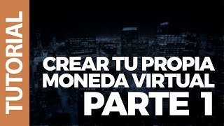 CREA TU PROPIA MONEDA VIRTUAL  PARTE 1 [upl. by Thalassa666]