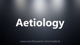 Aetiology  Medical Definition [upl. by Aerdied193]