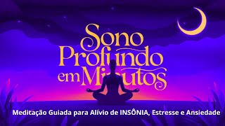 Sono Profundo em Minutos Meditação Guiada para Alívio de INSÔNIA Estresse e Ansiedade [upl. by Sergio]